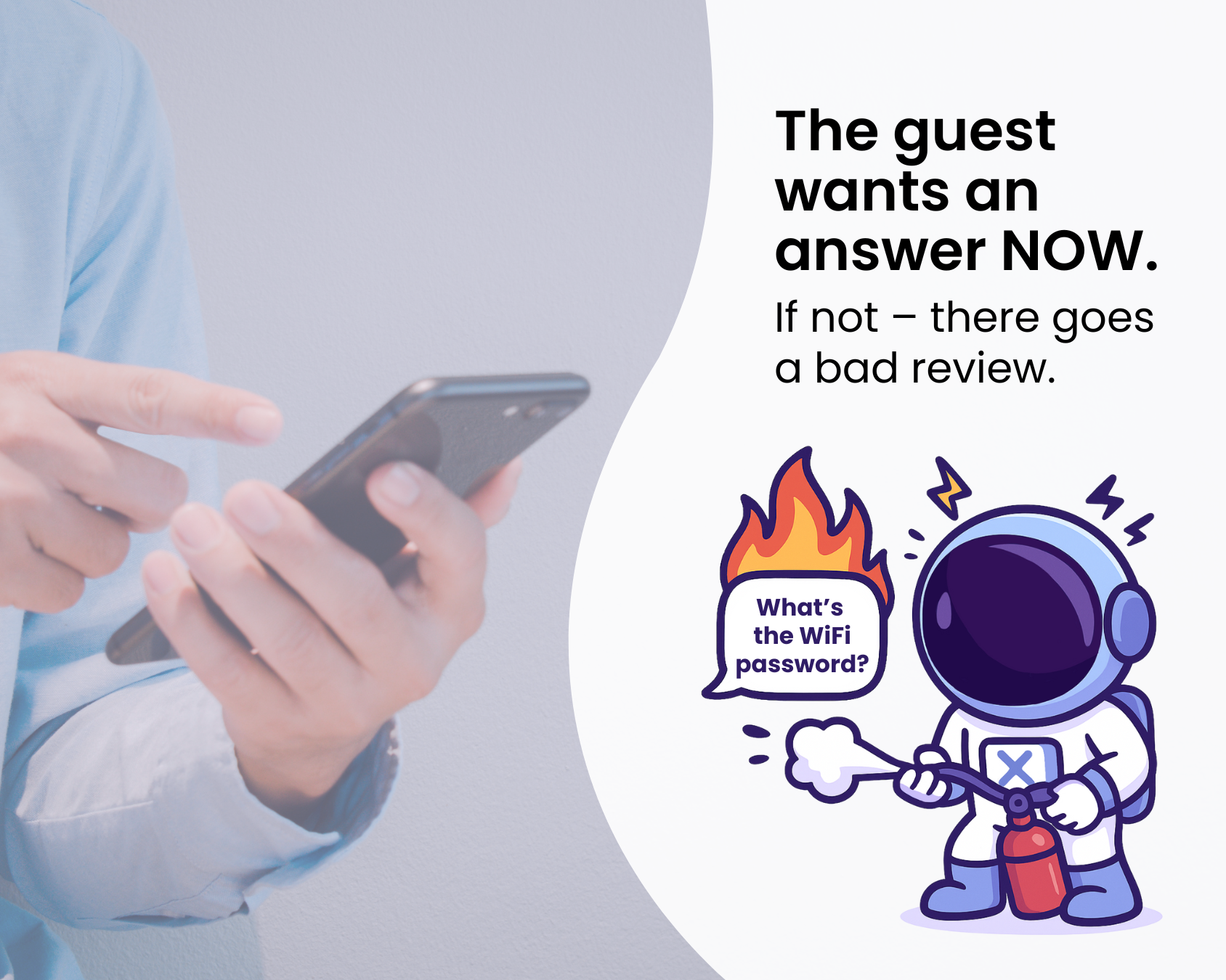 The guest wants an answer NOW. If not – there goes a bad review.