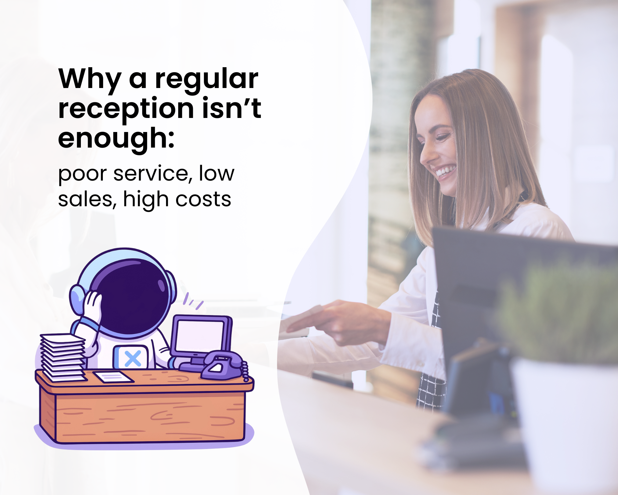 Why a regular reception isn’t enough: poor service, low sales, high costs